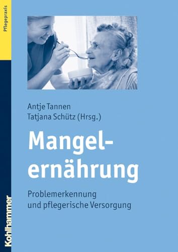Mangelernährung: Problemerkennung und pflegerische Versorgung von Kohlhammer W.